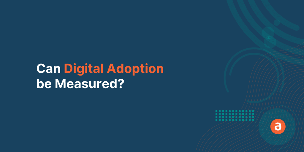 Can Digital Adoption be Measured?