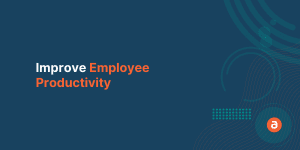 Improve Employee Productivity