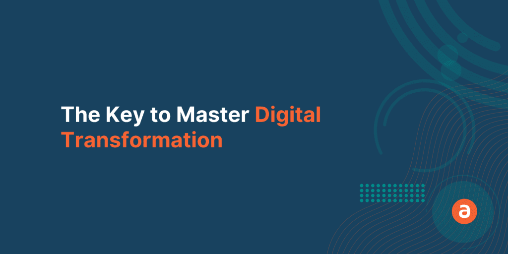 Digital Adoption: The Key to Master Digital Transformation