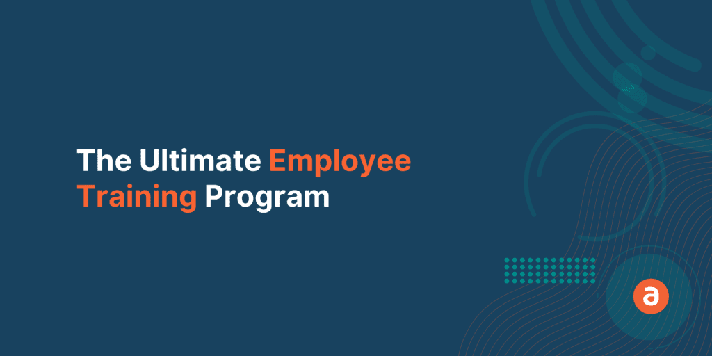 5 Secrets to Building the Ultimate Employee Training Program