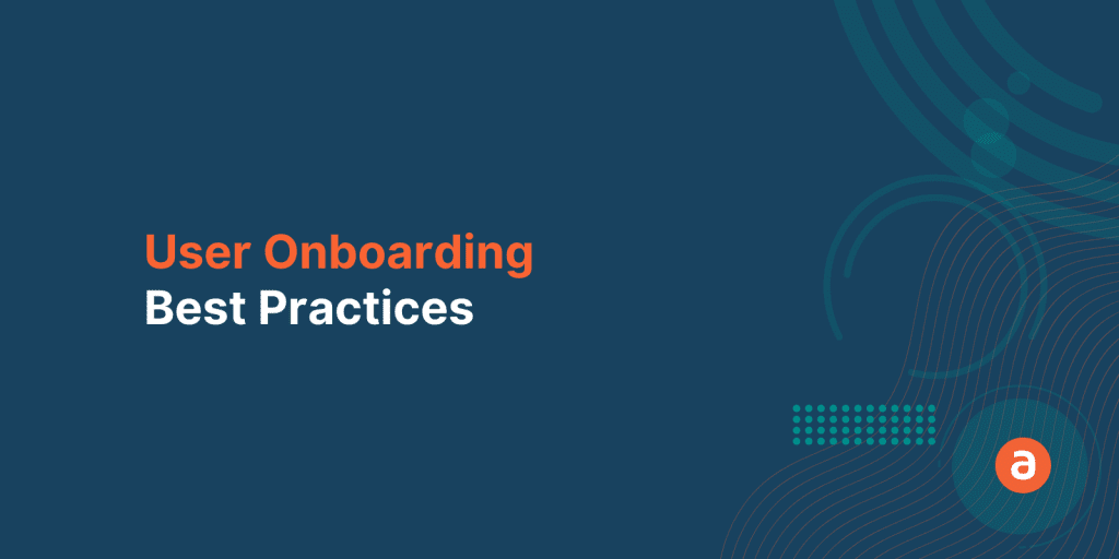 User Onboarding Best Practices