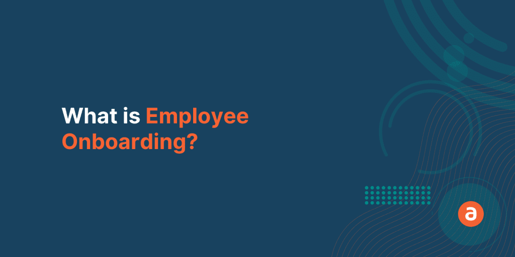 What is Employee Onboarding?