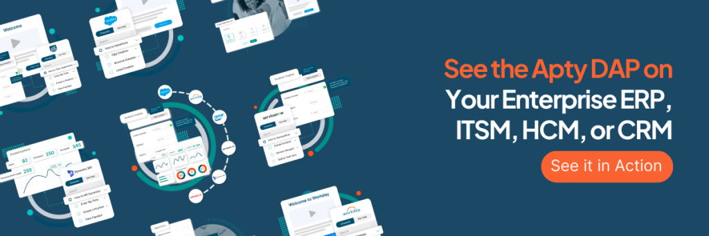 See the Apty DAP on Your Enterprise ERP, ITSM, HCM, or CRM - See it in Action