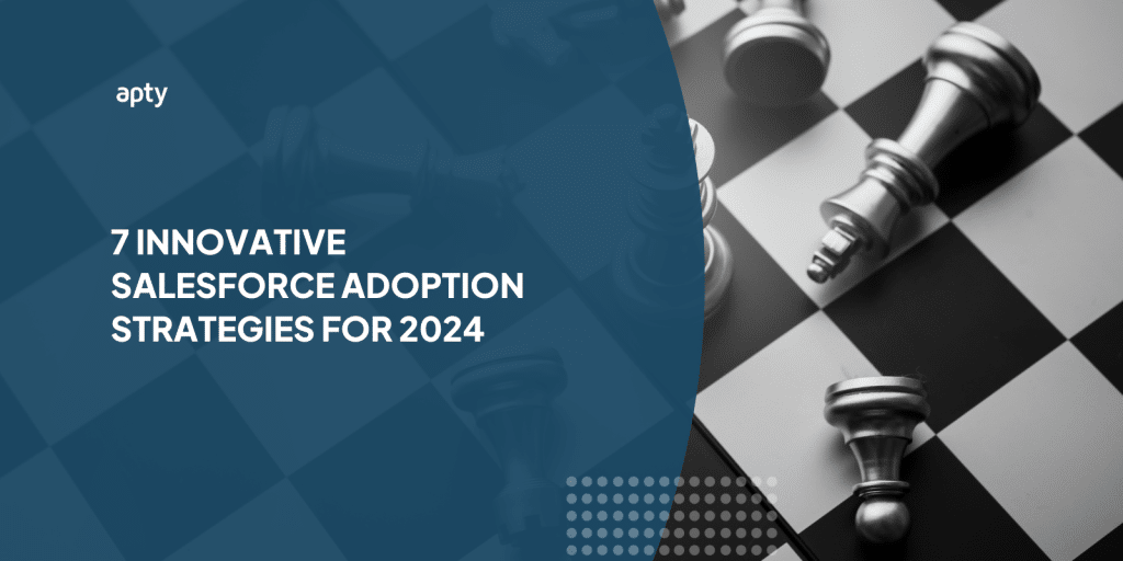 7 Innovative Salesforce Adoption Strategies for 2024