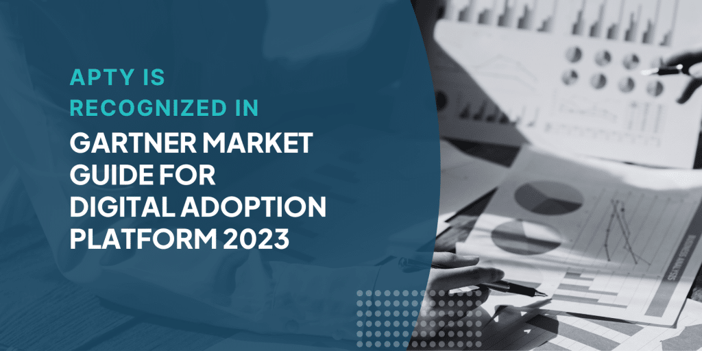 Apty is recognized in Gartner Market Guide for Digital Adoption Platform 2023 