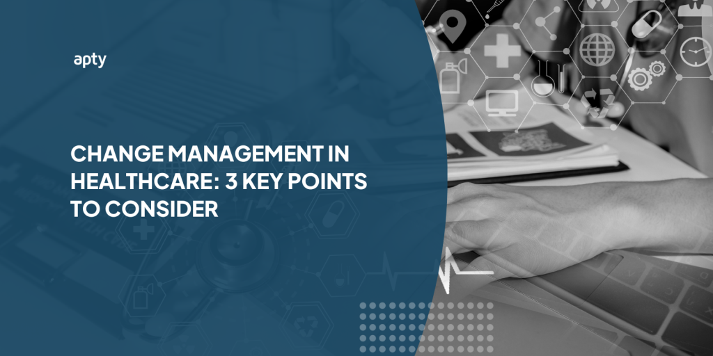 Change Management in Healthcare: 3 Key Points to Consider