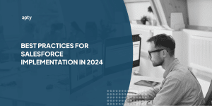 best practices for salesforce implementation in 2024